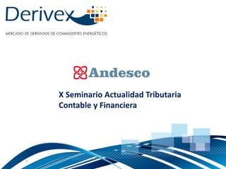 X Seminario Actualidad Tributaria
    Contable y Financiera




1
 