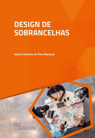 DESIGN DE
SOBRANCELHAS
Jessica Gabriele da Silva Marques
 