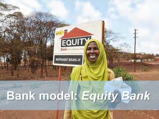 Bank model: Equity Bank
5
 