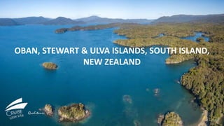 OBAN, STEWART & ULVA ISLANDS, SOUTH ISLAND,
NEW ZEALAND
118
 
