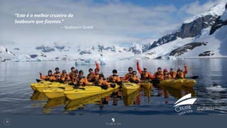 “Este é o melhor cruzeiro da
Seabourn que fizemos.”
— Seabourn Guest
123
 