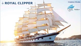 ROYAL CLIPPER
5 mastros / 42 velas
 