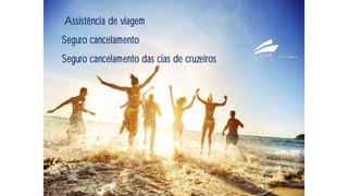Assistência de viagem
Seguro cancelamento
Seguro cancelamento das cias de cruzeiros
 