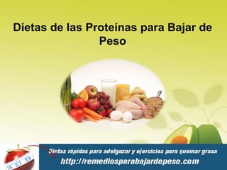 Dietas de las Proteínas para Bajar de
                Peso
 