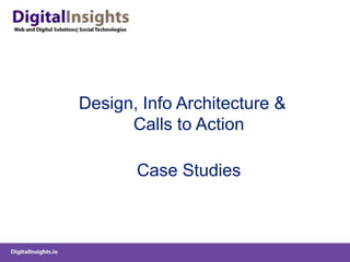 Design, Info Architecture & Calls to Action Case Studies 