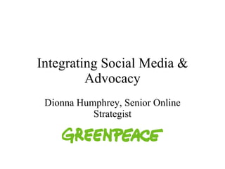 Integrating Social Media & Advocacy Dionna Humphrey, Senior Online Strategist 