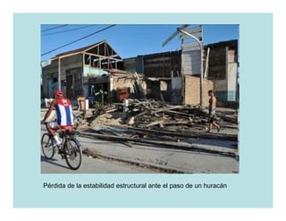Pérdida de la estabilidad estructural ante el paso de un huracán
 