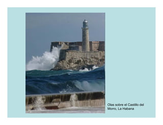 Olas sobre el Castillo del
Morro, La Habana
 