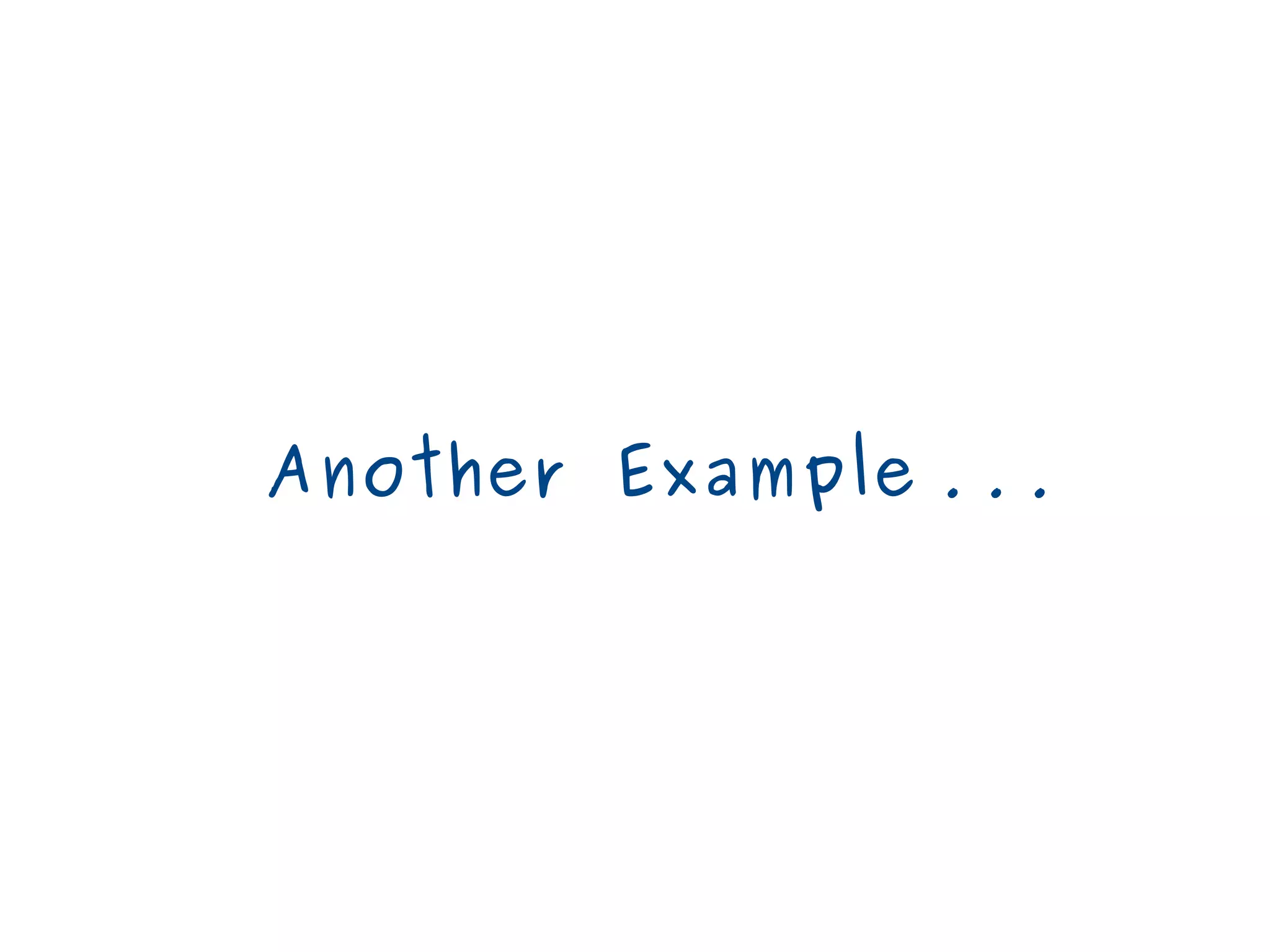 Another Example . . .
 