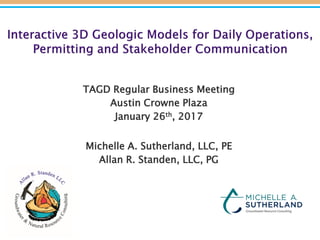 TAGD Regular Business Meeting
Austin Crowne Plaza
January 26th, 2017
Michelle A. Sutherland, LLC, PE
Allan R. Standen, LLC, PG
 