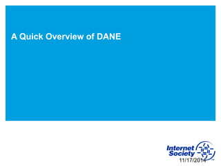 A Quick Overview of DANE
11/17/2014
 