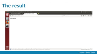 Docker - Walid Ashraf
Other: Install form GitHub
The Repo:
https://github.com/washraf/docker-meetup
Install git:
apt-get install git
Get the Code:
git clone https://github.com/washraf/docker-meetup
Go to node-app
cd docker-meetup/node-app
Build the image
docker build - t name/app-name .
run the container
docker run -d -p 1234:8080 name/app-name
 