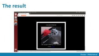 Docker - Walid Ashraf
& the rest is history
Step 5:
docker build -t washraf/flask-app .
Step 6:
docker run -p 8888:5000 -d --name flaskApplication washraf/flask-app
 