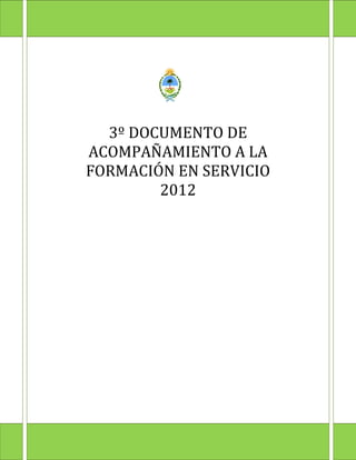 3º DOCUMENTO DE
ACOMPAÑAMIENTO A LA
FORMACIÓN EN SERVICIO
        2012
 