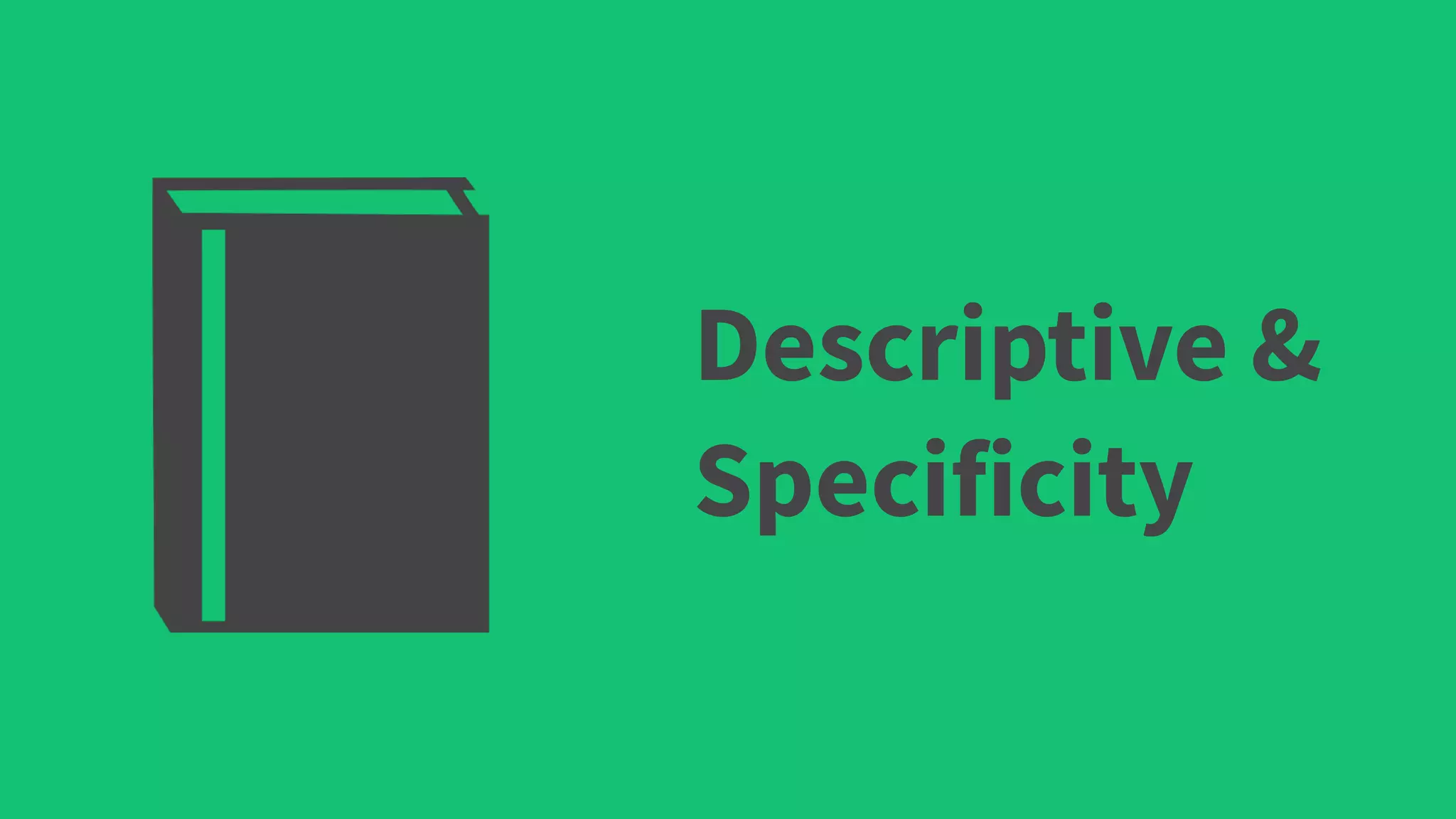 Descriptive &
Specificity
 