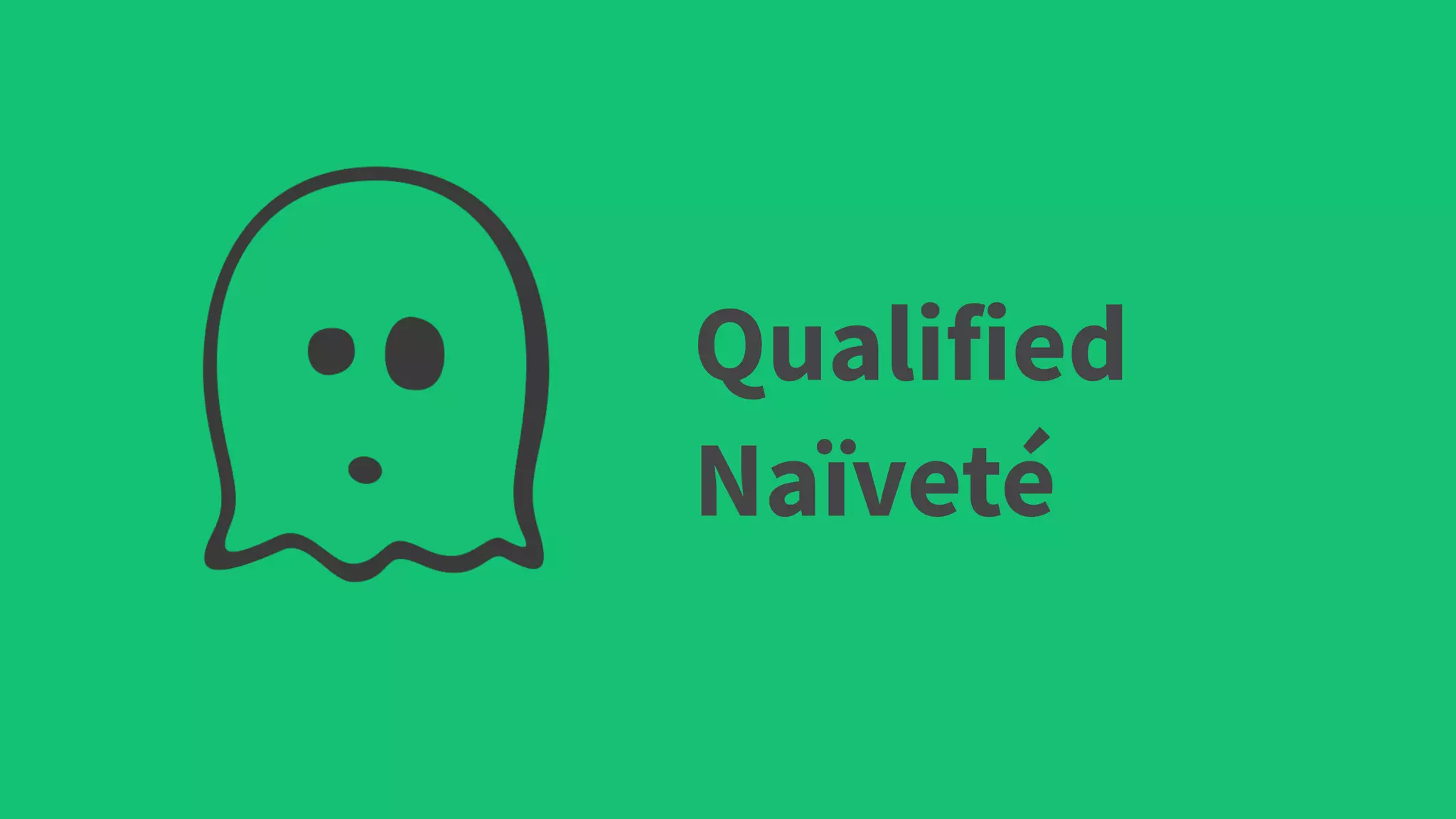 Qualified
Naïveté
 