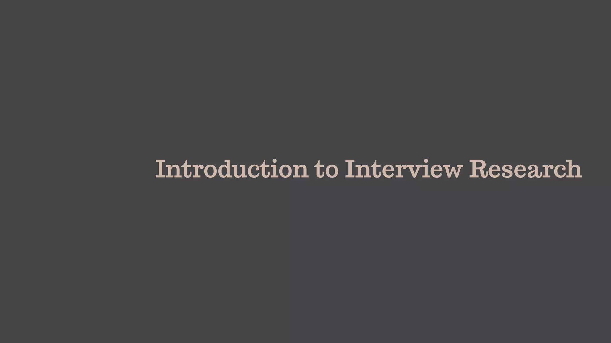 Introduction to Interview Research
 