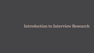 Introduction to Interview Research
 