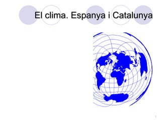 El clima. Espanya i Catalunya 