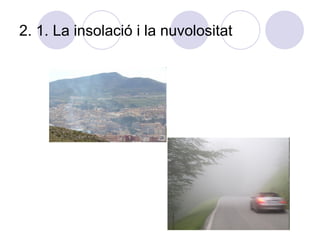 2. 1. La insolació i la nuvolositat 