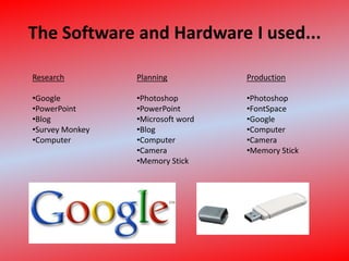 The Software and Hardware I used...ResearchGoogle