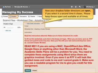 Now your dropbox folder directions are open.
If you select it a second time it closes. Please
keep theses open and available at all times.
 