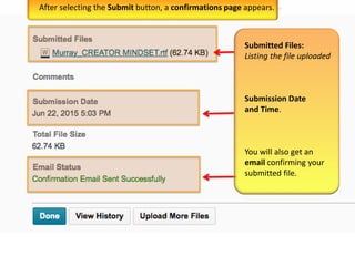 Submitted Files:
Listing the file uploaded
Submission Date
and Time.
You will also get an
email confirming your
submitted file.
After selecting the Submit button, a confirmations page appears.
 