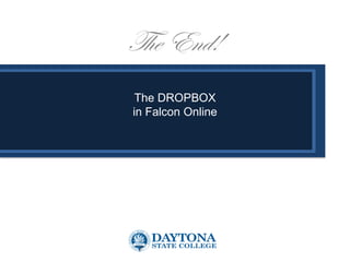 The DROPBOX
in Falcon Online
The End!
 