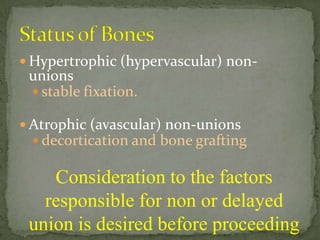 Bone growth stimulators - used in conjunction.External electrical stimulation -advantageous in infected nonunion.Electrical and electromagnetic stimulation.EXTERNAL ELECTRICAL STIMULATION IS ESPECIALLY ADVANTAGEOUS IN INFECTED NONUNION MANAGEMENT OR WHEN SURGICAL INTERVENTION IS CONTRAINDICATED