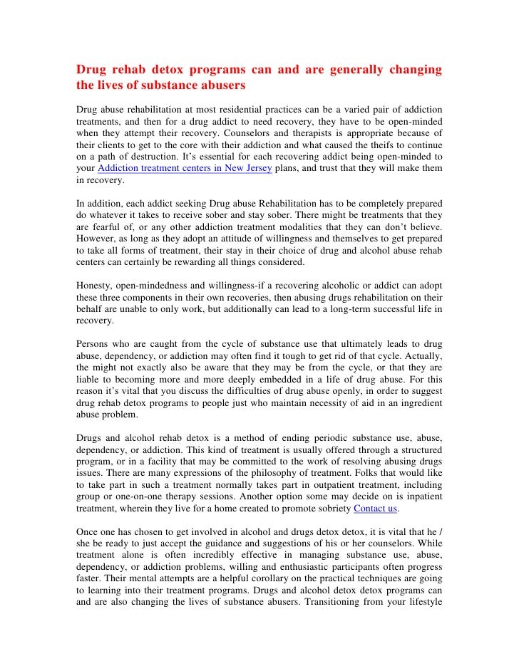 Drug rehab detox programs can and are generally changingthe lives of substance abusersDrug abuse rehabilitation at most re...