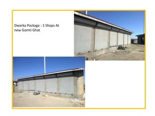 Dwarka Package : 1 Shops At
new Gomti Ghat
 