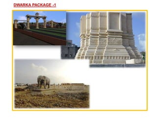 DWARKA PACKAGE -1
 
