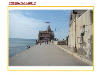 DWARKA PACKAGE -2
 