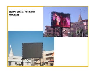 DIGITAL SCREEN RCC ROAD
PROGRESS
 