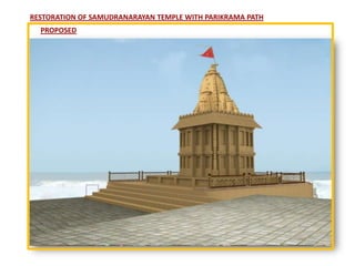 RESTORATION OF SAMUDRANARAYAN TEMPLE WITH PARIKRAMA PATH
  PROPOSED
 