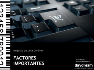FACTORES IMPORTANTES ,[object Object],Nuno Moreira Account Manager @ 
