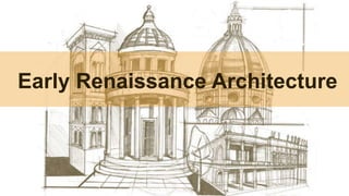 Early Renaissance Architecture
 