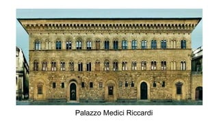 Palazzo Medici Riccardi
 