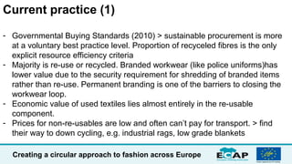 Creating a circular approach to fashion across Europe
Current practice (1)
- Governmental Buying Standards (2010) > sustai...
