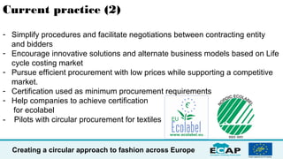 Creating a circular approach to fashion across Europe
Current practice (2)
- Simplify procedures and facilitate negotiatio...
