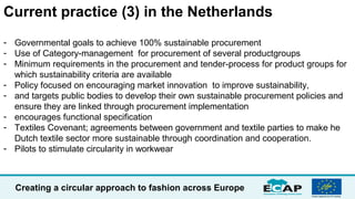 Creating a circular approach to fashion across Europe
Current practice (3) in the Netherlands
- Governmental goals to achi...
