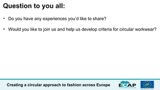 Creating a circular approach to fashion across Europe
Question to you all:
• Do you have any experiences you’d like to sha...