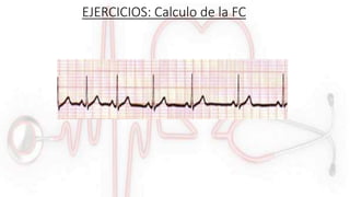 EJERCICIOS: Calculo de la FC
 