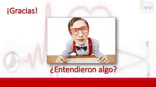 ¿Entendieron algo?
¡Gracias!
 