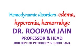 Hemodynamic disorders - Edema, Hyperemia, Hemorrahge by DR. ROOPAM JAIN ...