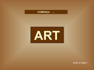ARTART
COMENÇA ...COMENÇA ...
Anar a índex…
 