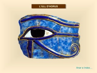 L’ULL D’HORUSL’ULL D’HORUS
Anar a índex…
 