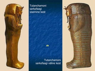 Tutanchamoni sarkofaagi sisemine kest Tutanchamoni sarkofaagi väline kest 