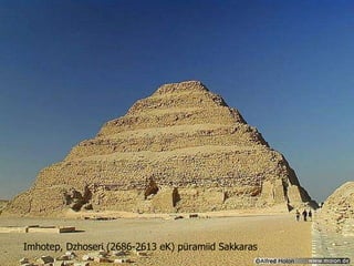 Imhotep ,  Dzhoseri (2686-2613 e K ) püramiid Sakkaras 
