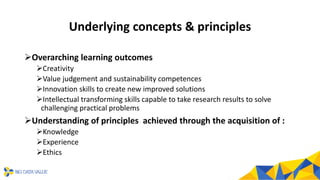 Underlying concepts & principles
➢Overarching learning outcomes
➢Creativity
➢Value judgement and sustainability competence...